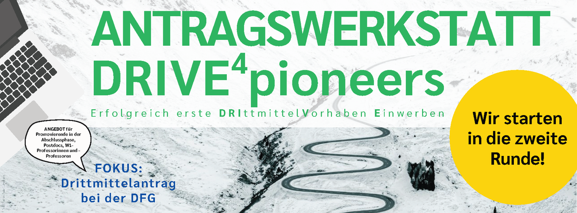 Antragswerkstatt DRIVE4pioneers - Erfolgreich erste DRIttmittelVorhaben Einwerben